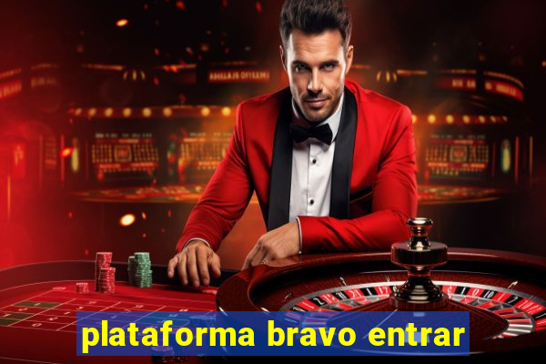 plataforma bravo entrar